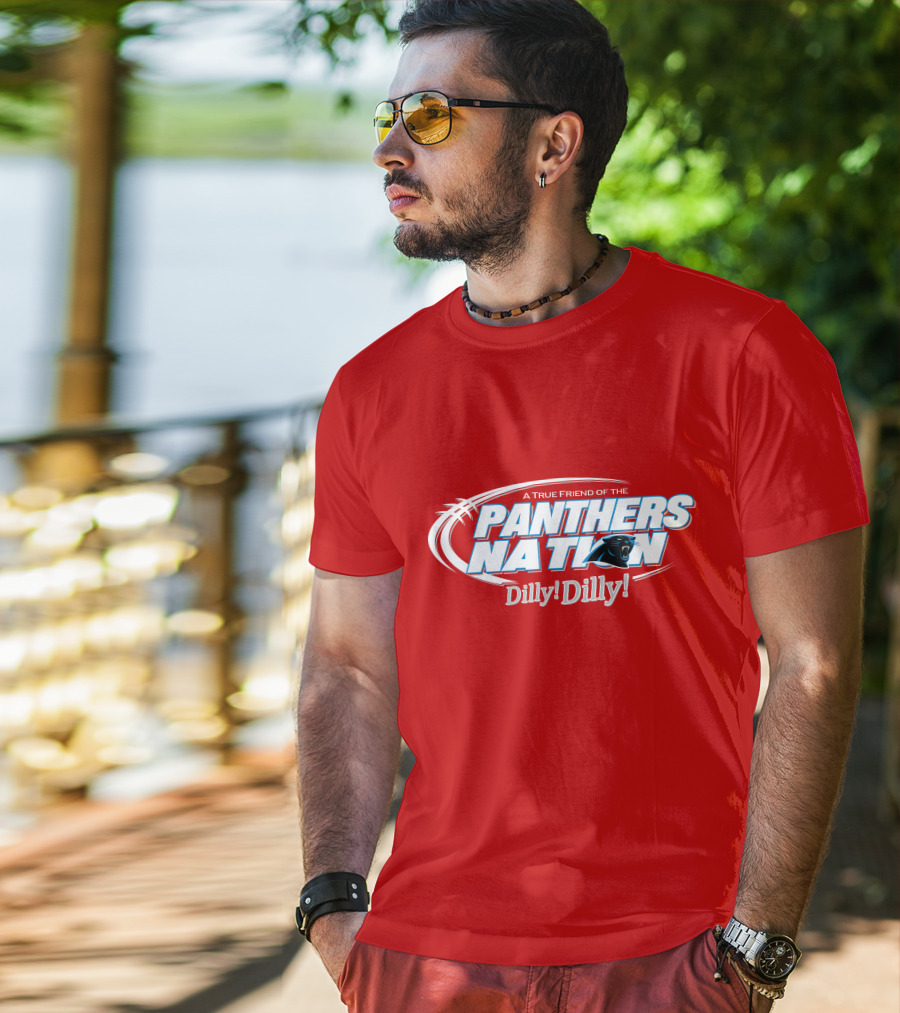 A True Friend Of The Panthers Nation Dilly! Dilly! T-Shirt