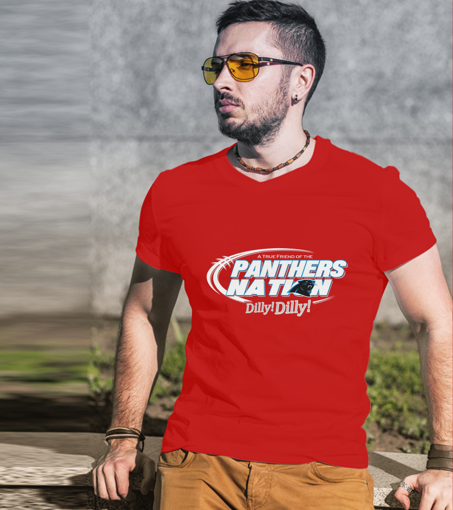 A True Friend Of The Panthers Nation Dilly! Dilly! T-Shirt