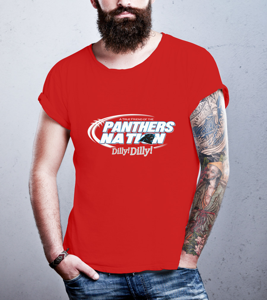 A True Friend Of The Panthers Nation Dilly! Dilly! T-Shirt