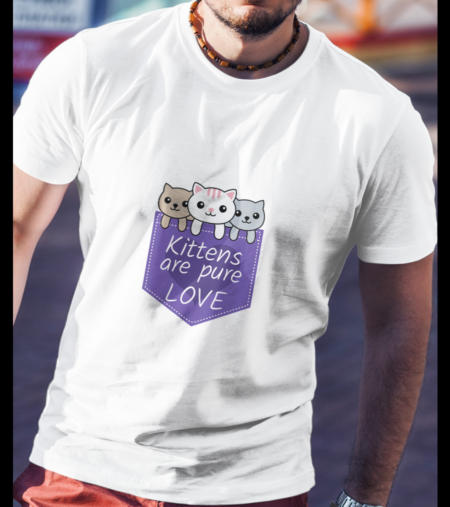 Kittens Are Pure Love Cute Cats In A Pocket T-Shirt