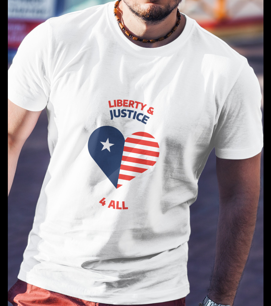 Liberty And Justice 4 All Heart Celebrate Independence Day T-Shirt