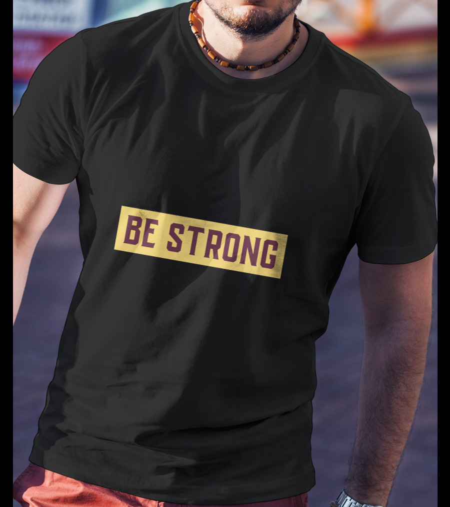 Be Strong Simple Style Bold Typography T-Shirt