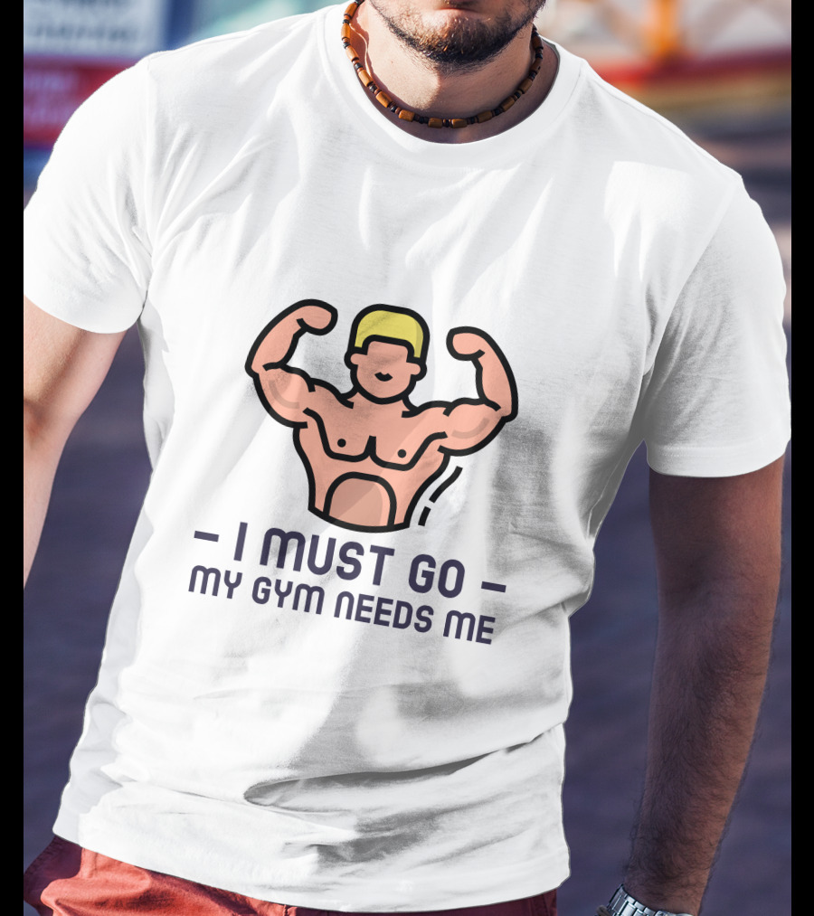 I Must Go My Gym Needs Me Muscular Flexing Figure T-Shirt