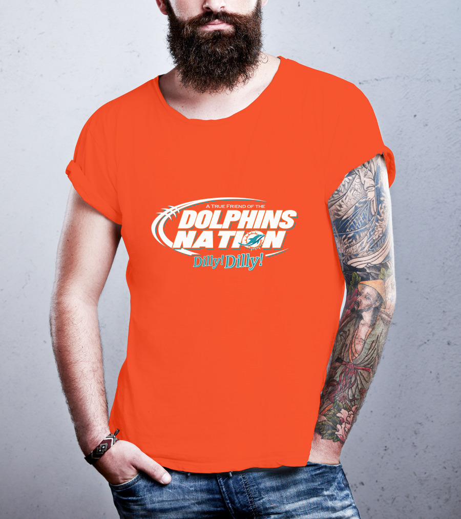 A True Friend Of The Dolphins Nation Dilly Dilly T-Shirt