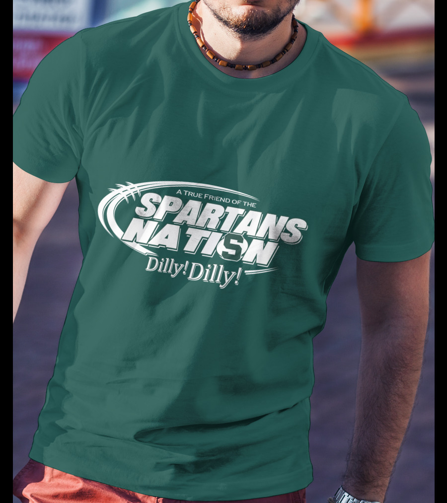 A True Friend Of The Spartans Nation Dilly Dilly T-Shirt