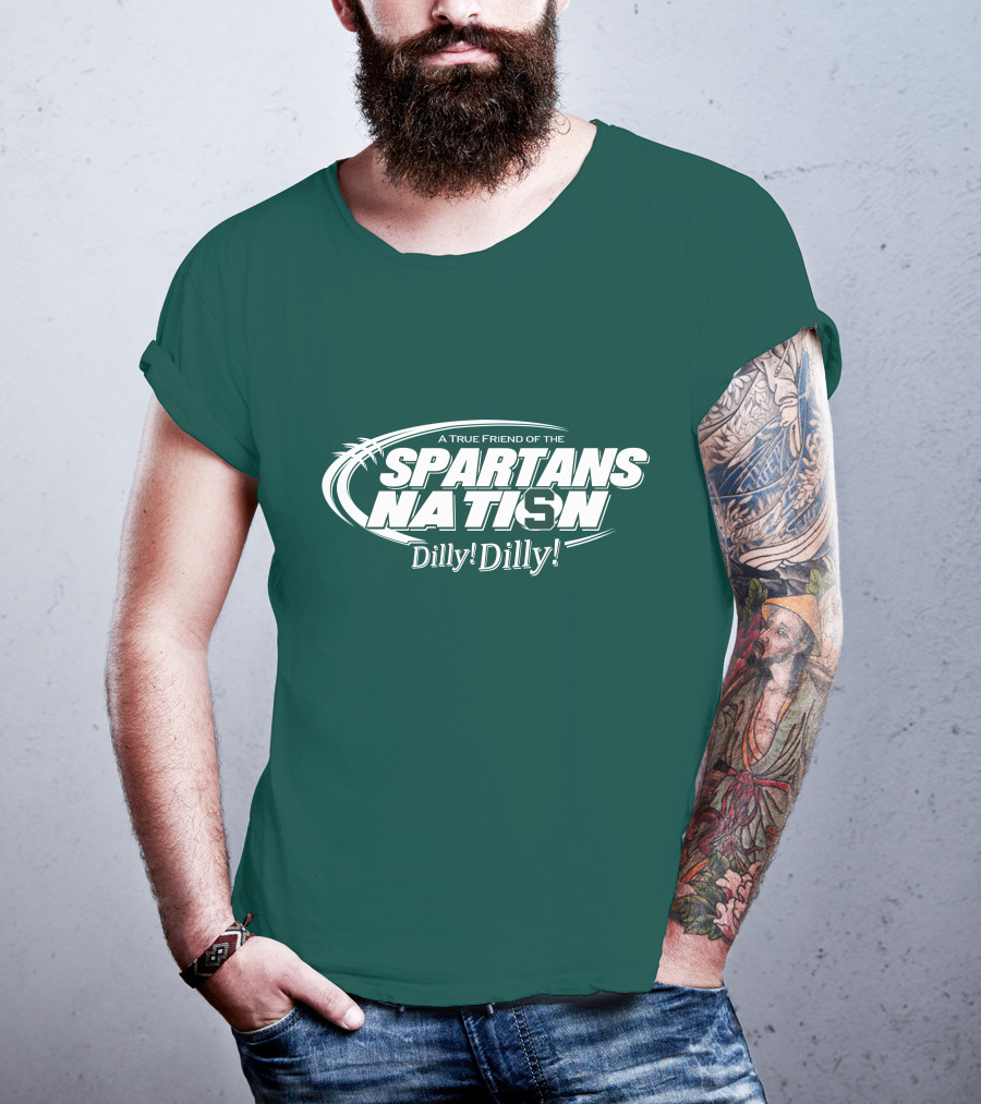 A True Friend Of The Spartans Nation Dilly Dilly T-Shirt
