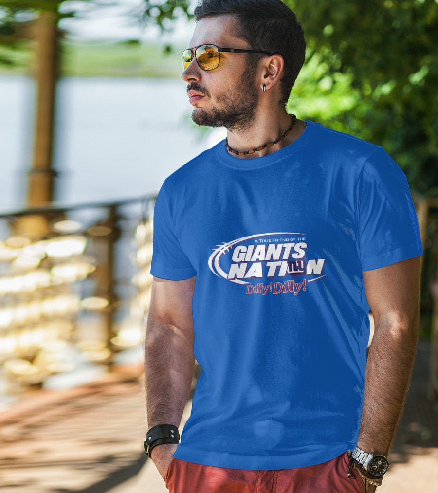 A True Friend Of The Giants Nation Dilly Dilly Giants NY T-Shirt