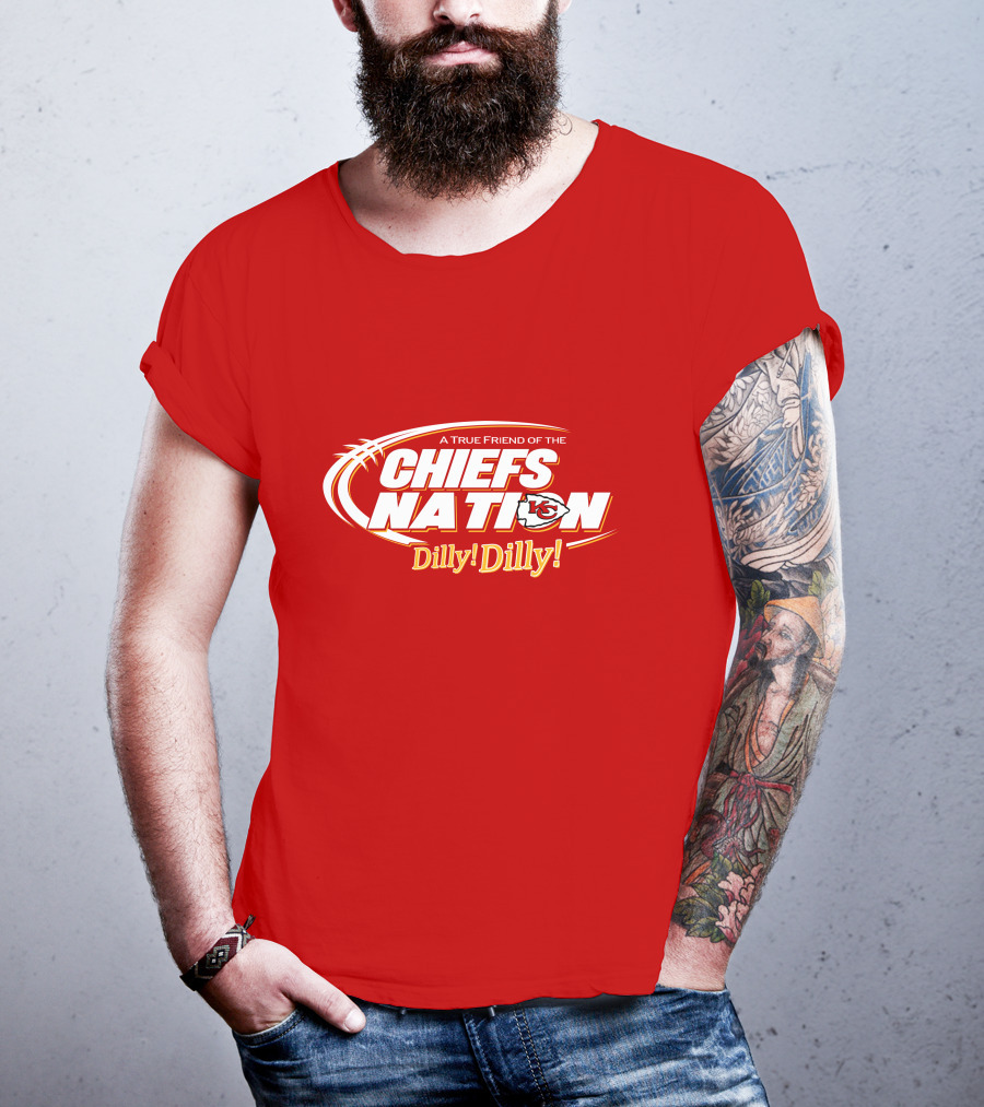 A True Friend Of The Chiefs Nation Dilly Dilly T-Shirt
