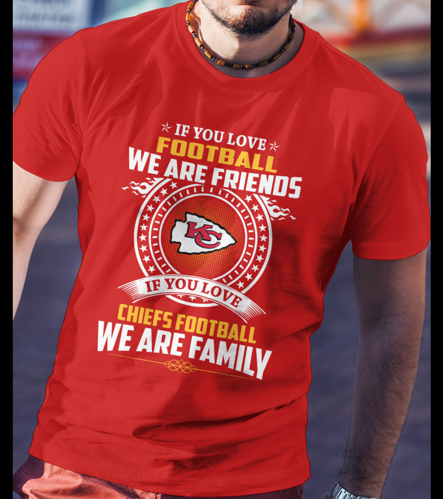 Kansas City Chiefs Football Friends And Family Loyalty Message T-Shirt