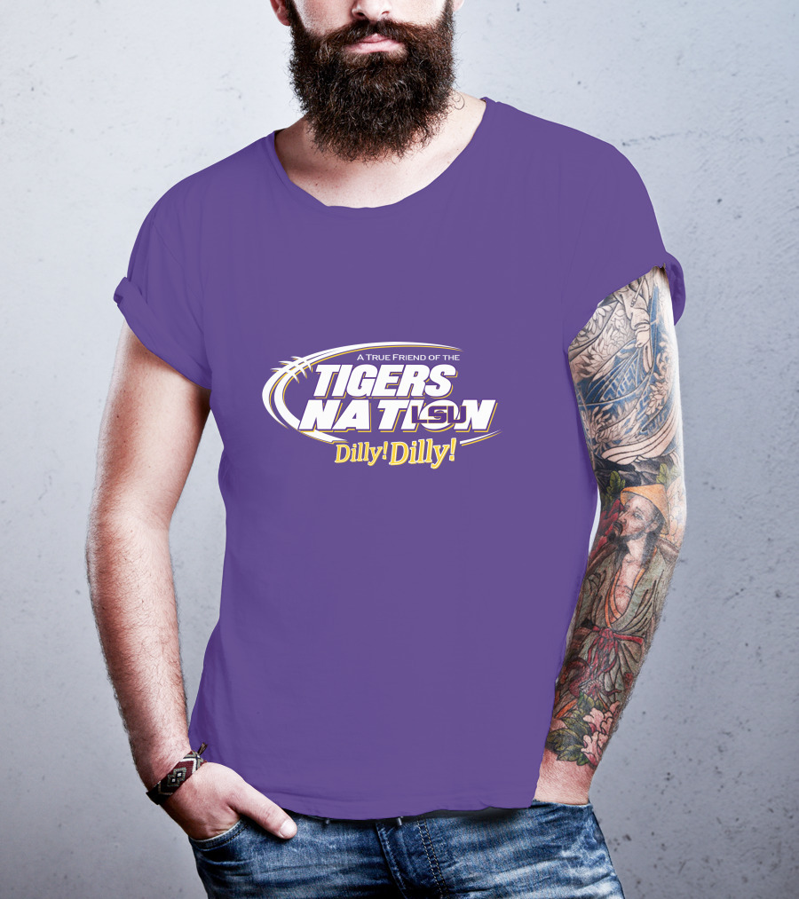 A True Friend Of The LSU Tigers Nation Dilly Dilly T-Shirt