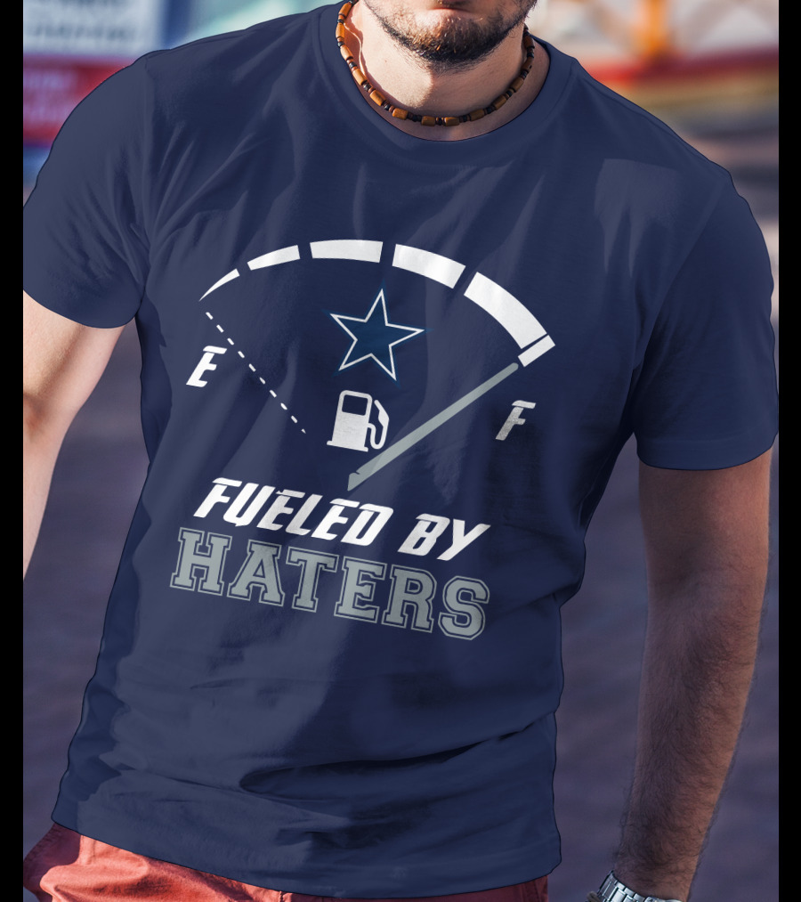 Dallas Cowboys Fueled By Haters Fuel Gauge Star T-Shirt