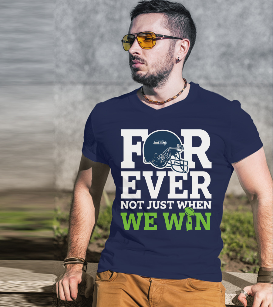 Seattle Seahawks Forever Not Just When We Win Helmet T-Shirt