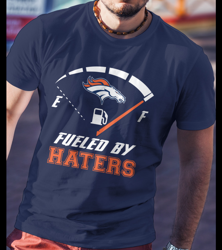 Denver Broncos Fueled By Haters Fuel Gauge T-Shirt