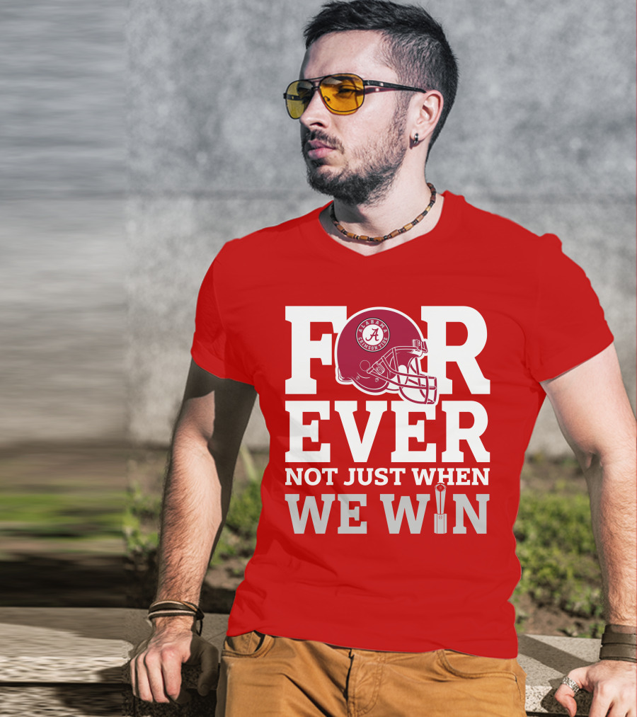 Alabama Crimson Tide Forever Not Just When We Win Football Helmet T-Shirt