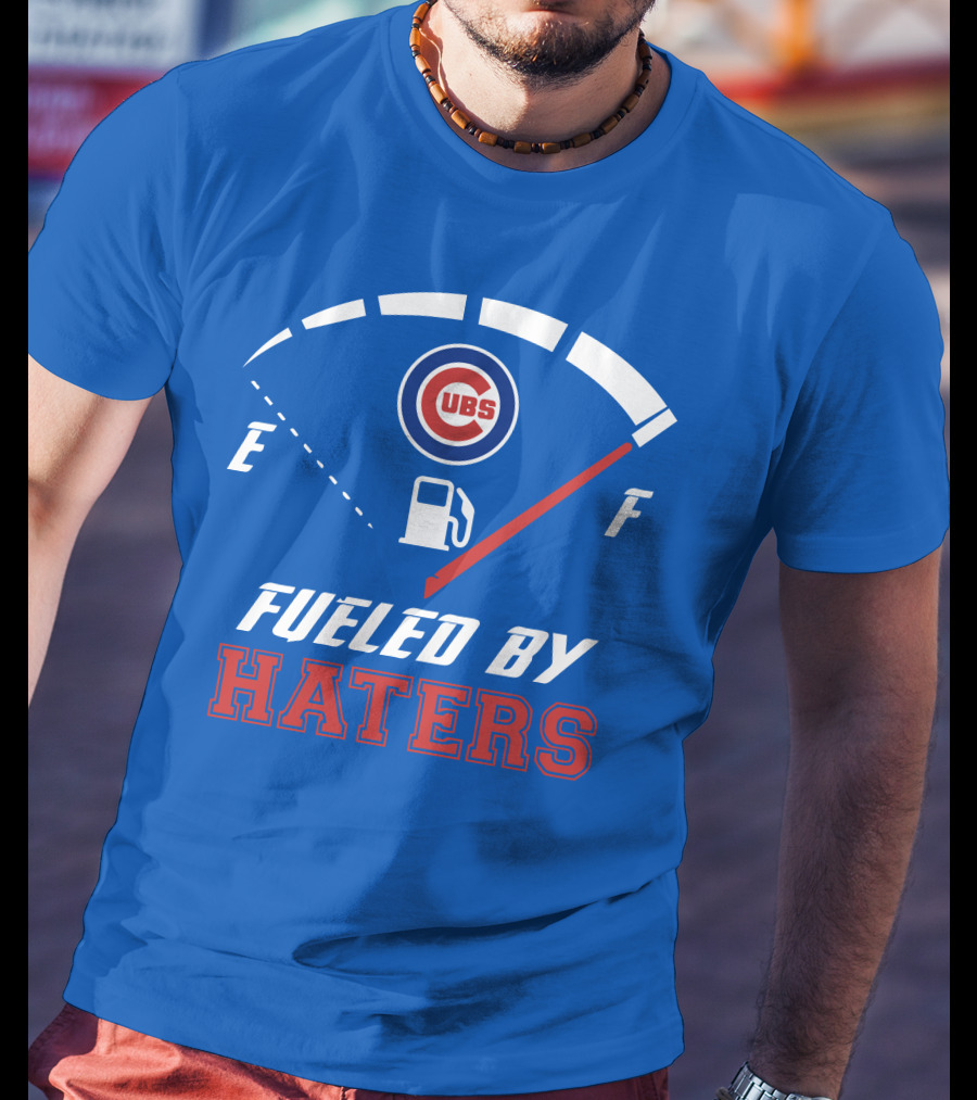 Chicago Cubs Fueled By Haters Fuel Gauge T-Shirt