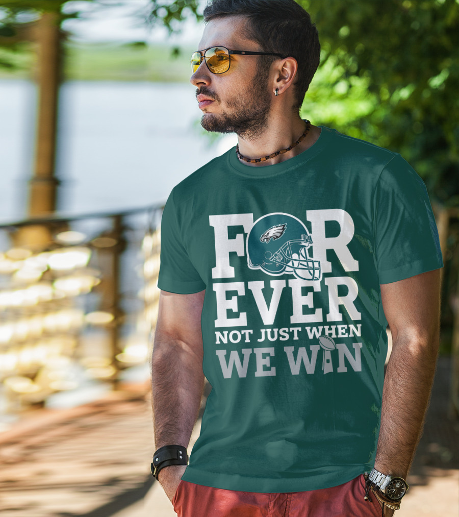 Philadelphia Eagles Helmet Forever Not Just When We Win Lombardi Trophy T-Shirt