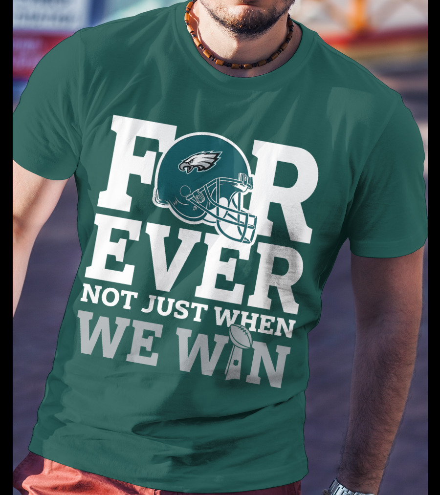 Philadelphia Eagles Helmet Forever Not Just When We Win Lombardi Trophy T-Shirt