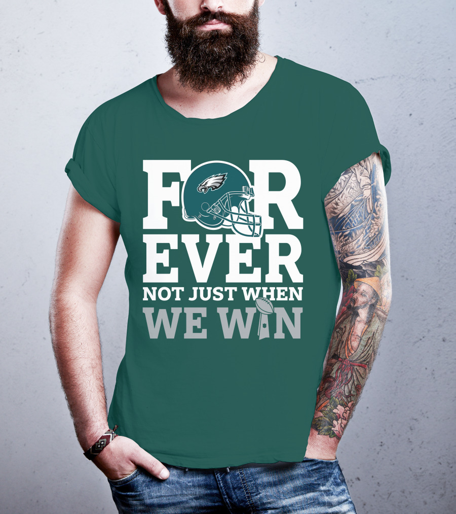 Philadelphia Eagles Helmet Forever Not Just When We Win Lombardi Trophy T-Shirt