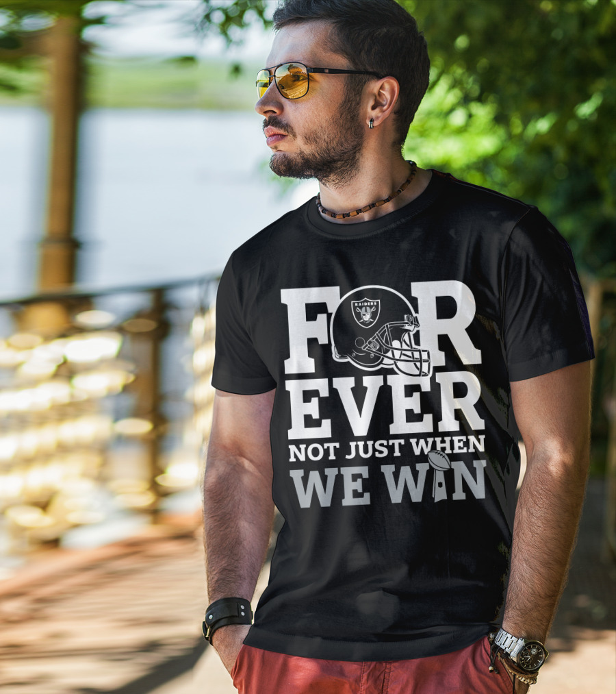 Las Vegas Raiders Helmet Forever Not Just When We Win Football Trophy T-Shirt
