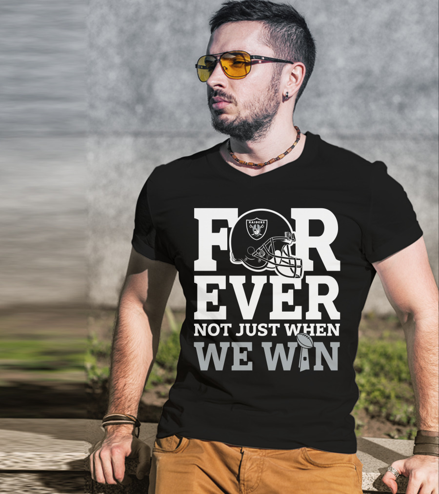 Las Vegas Raiders Helmet Forever Not Just When We Win Football Trophy T-Shirt
