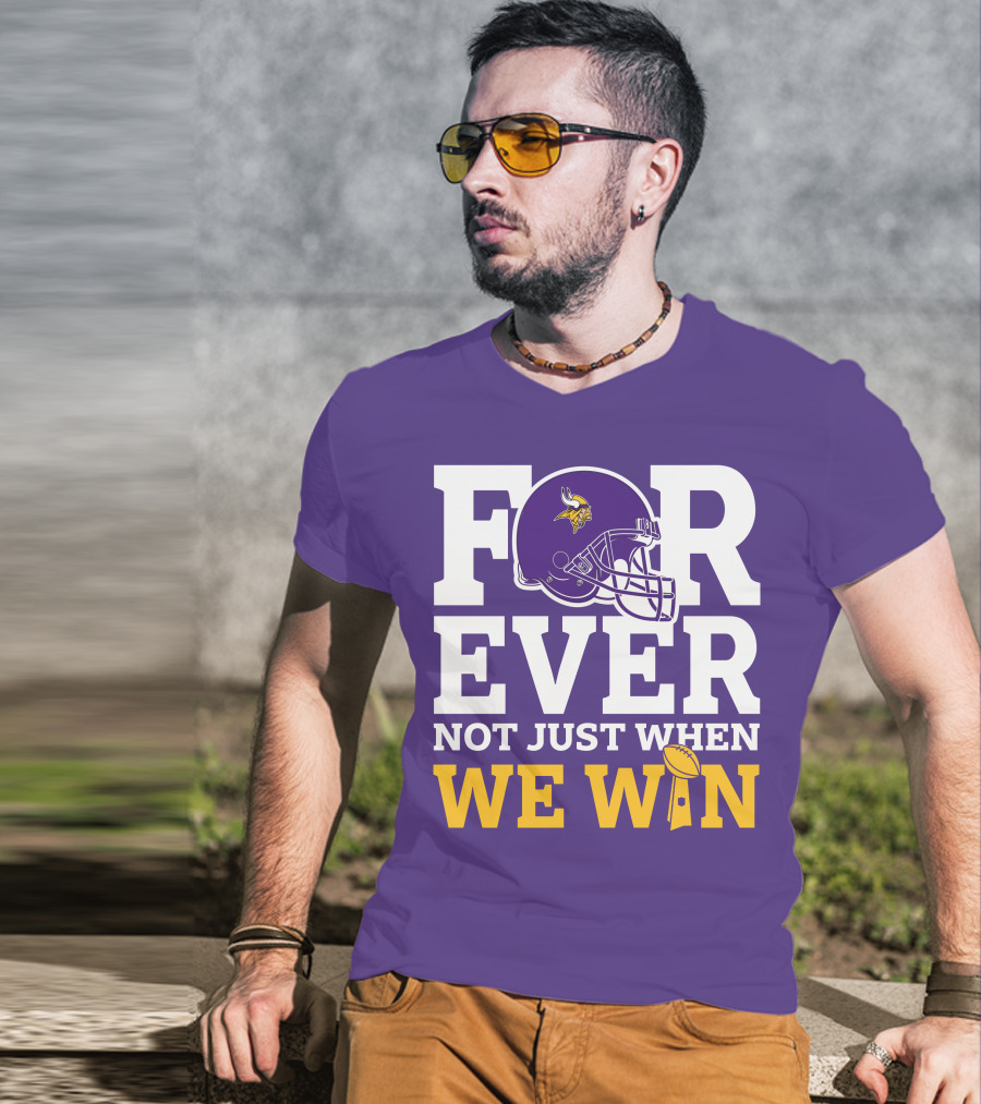 Minnesota Vikings Forever Helmet Not Just When We Win Trophy T-Shirt