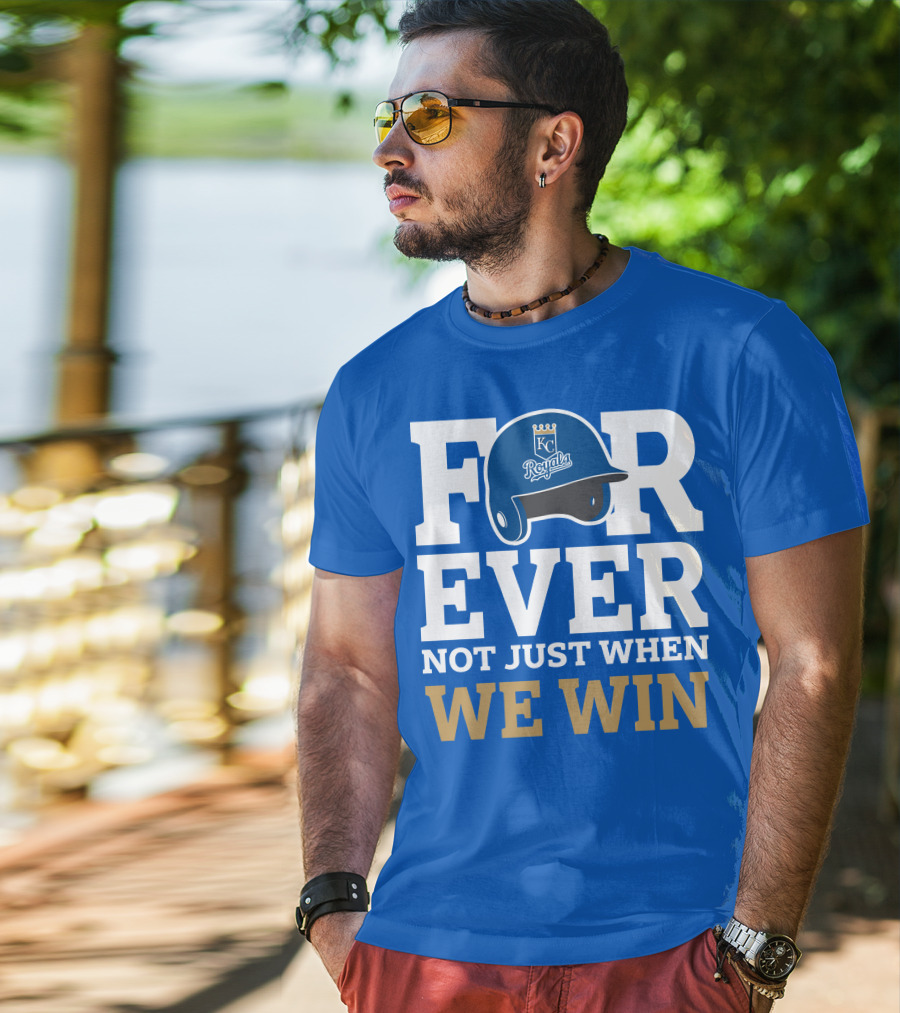 Kansas City Royals Forever Not Just When We Win Royals Helmet T-Shirt