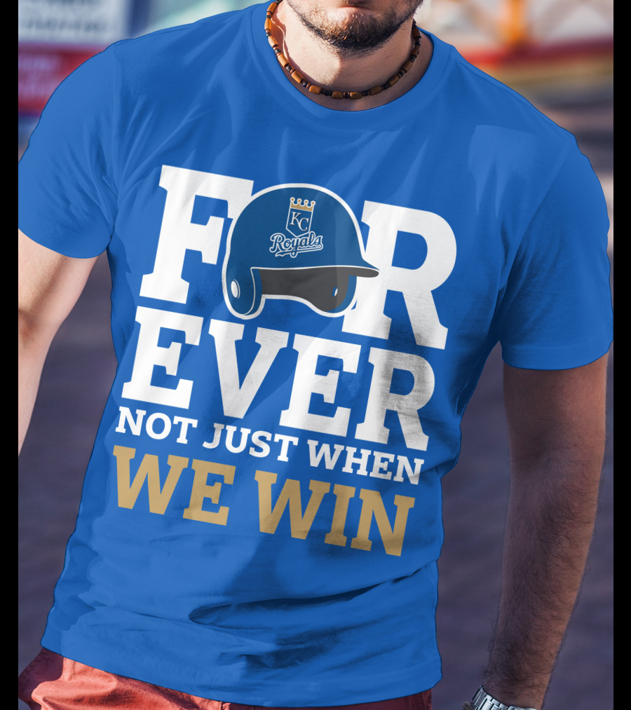 Kansas City Royals Forever Not Just When We Win Royals Helmet T-Shirt