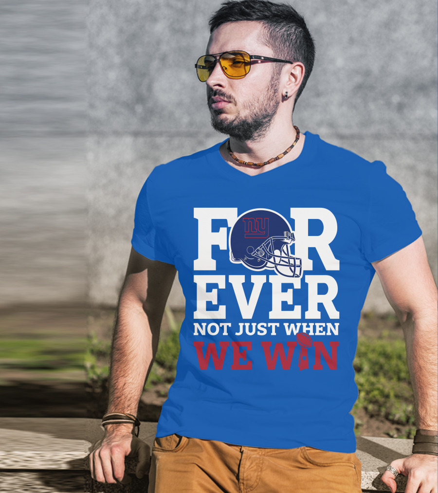 New York Giants Forever Not Just When We Win Football Helmet Loyalty T-Shirt