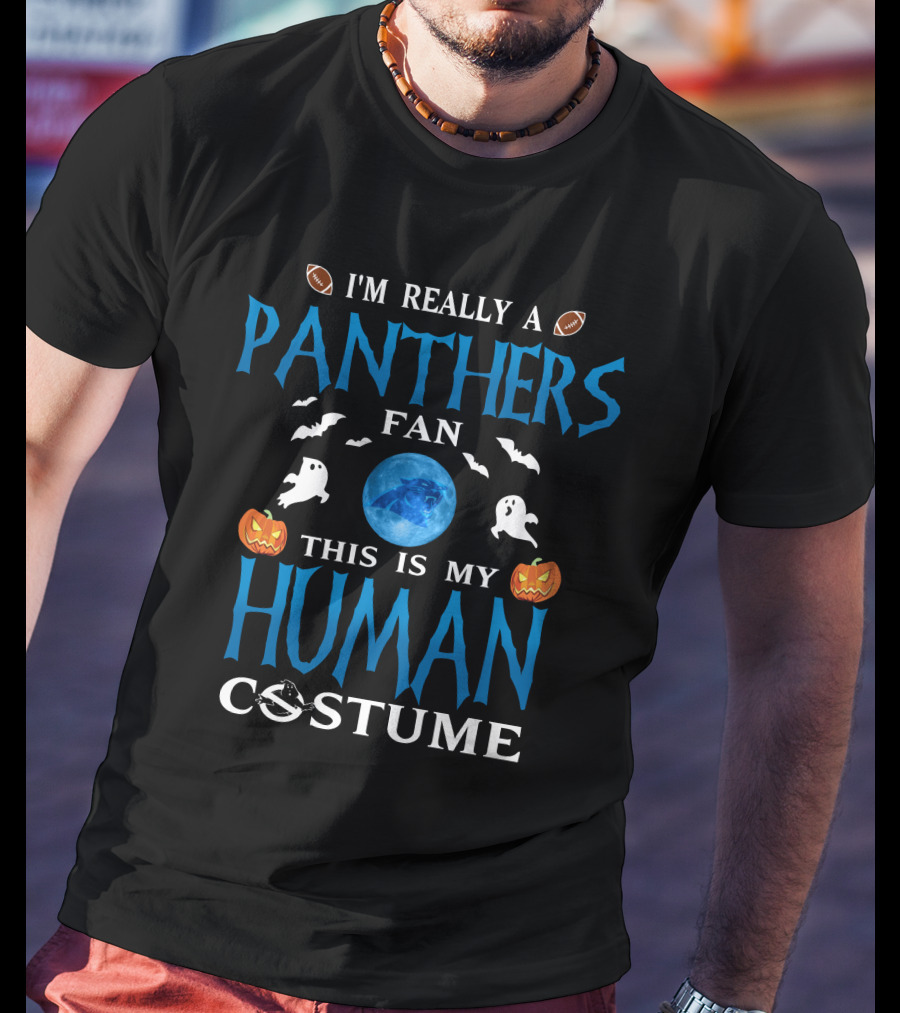 I'm Really A Carolina Panthers Fan This Is My Human Costume T-Shirt