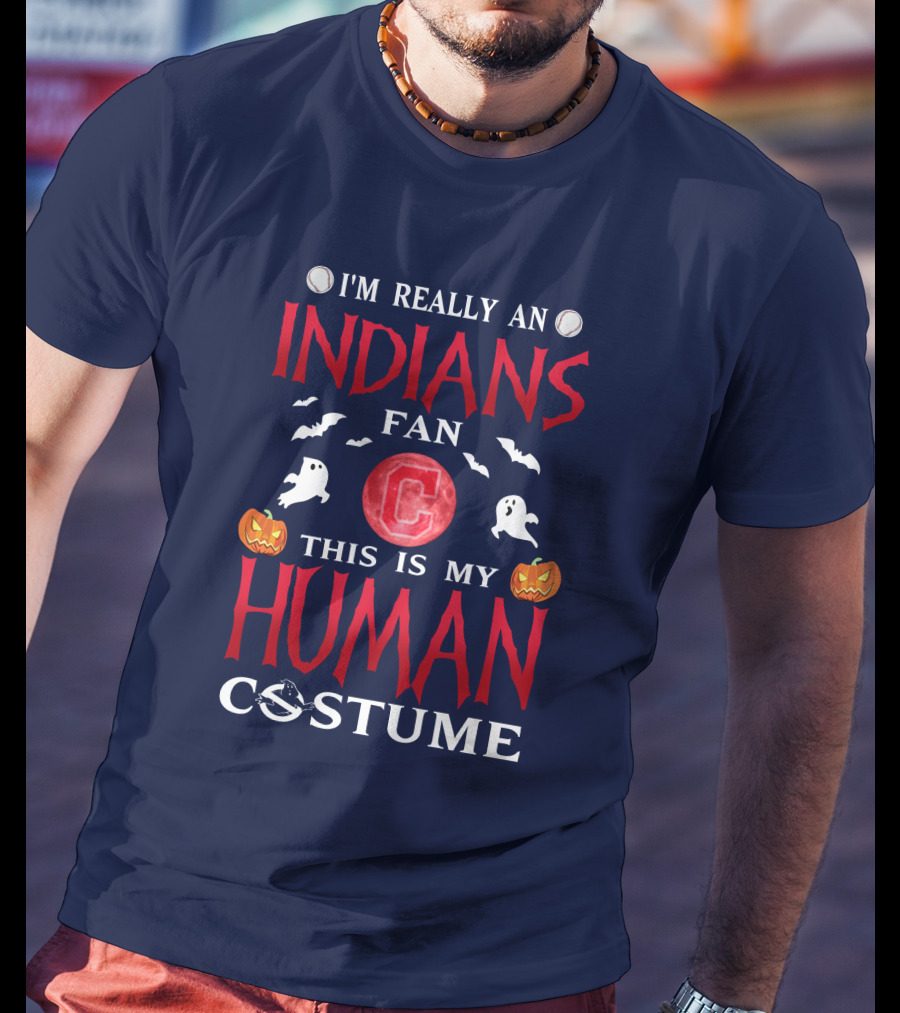 I'm Really An Indians Fan This Is My Human Costume Halloween T-Shirt
