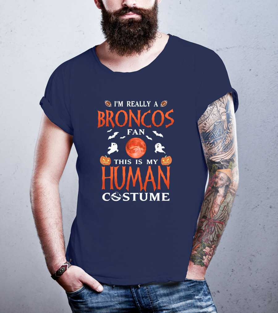 I'm Really A Broncos Fan This Is My Human Costume Halloween Football Theme T-Shirt