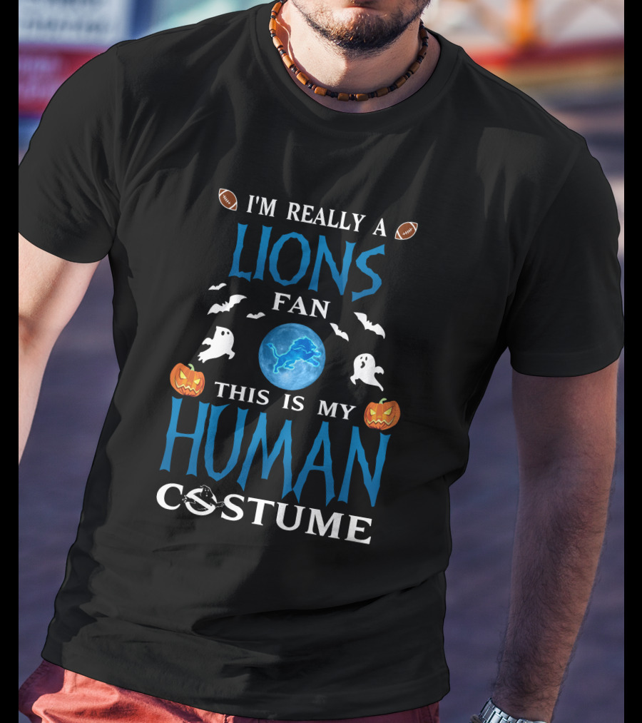 I'm Really A Detroit Lions Fan This Is My Human Costume T-Shirt