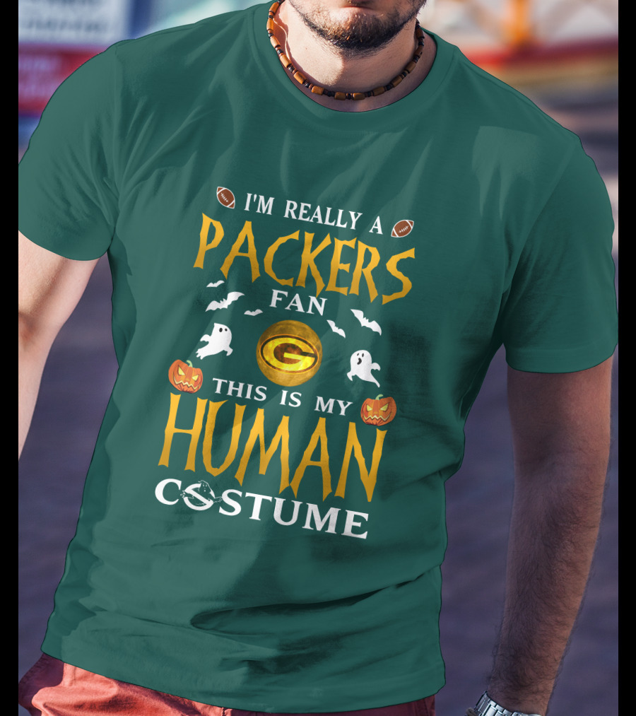 I'm Really A Packers Fan This Is My Human Costume T-Shirt