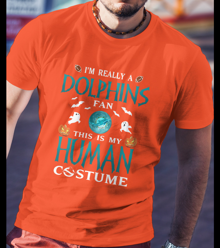 I'm Really A Dolphins Fan This Is My Human Costume Halloween Ghosts Pumpkins Football T-Shirt