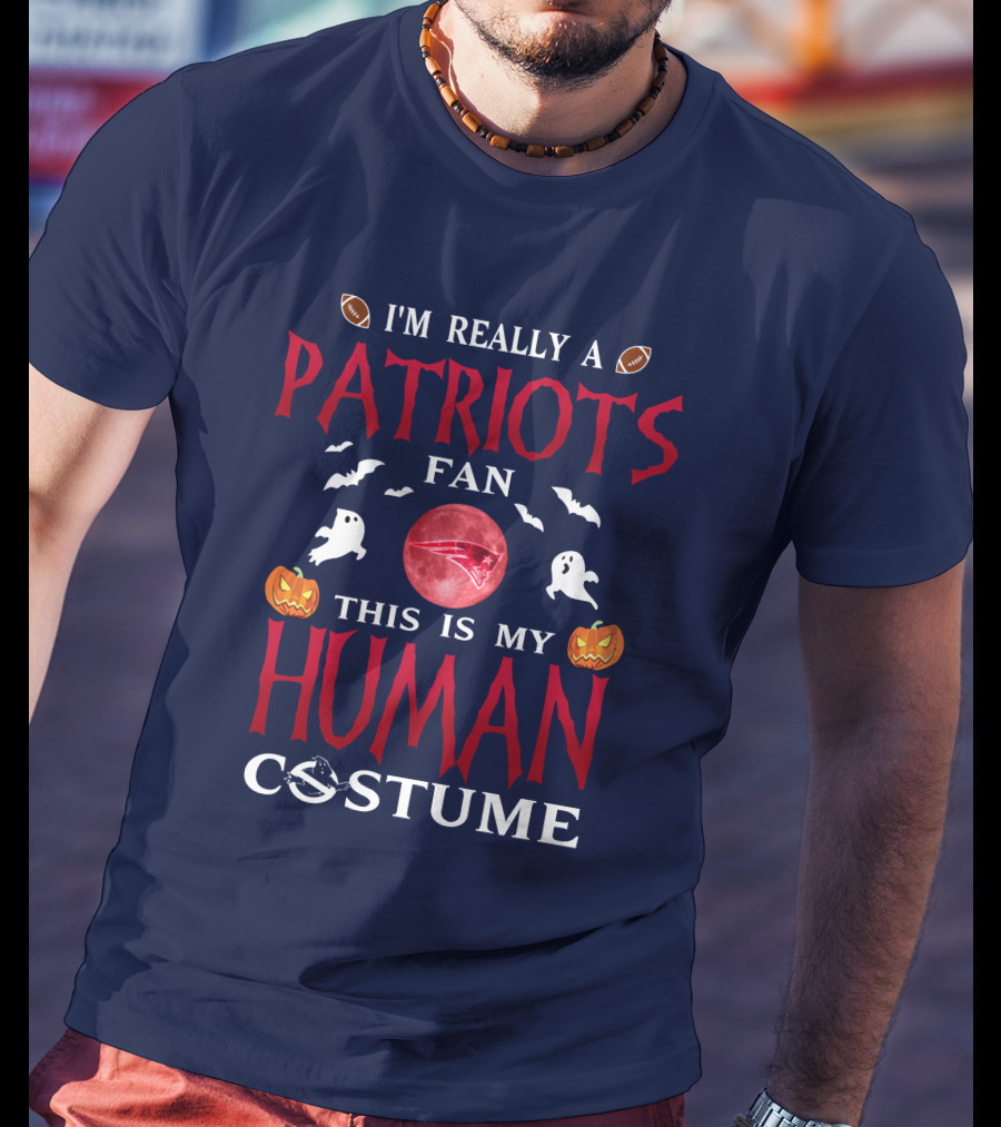 I'm Really A Patriots Fan This Is My Human Costume T-Shirt
