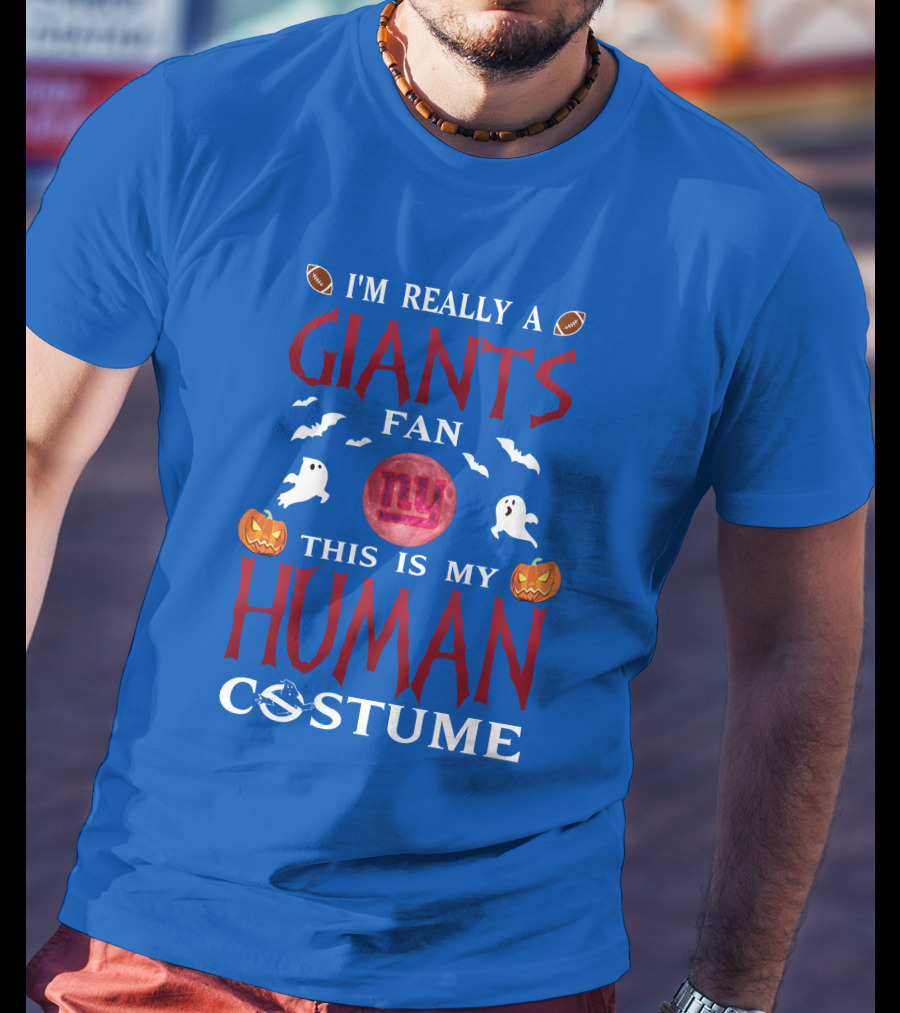 I'm Really A Giants Fan This Is My Human Costume T-Shirt