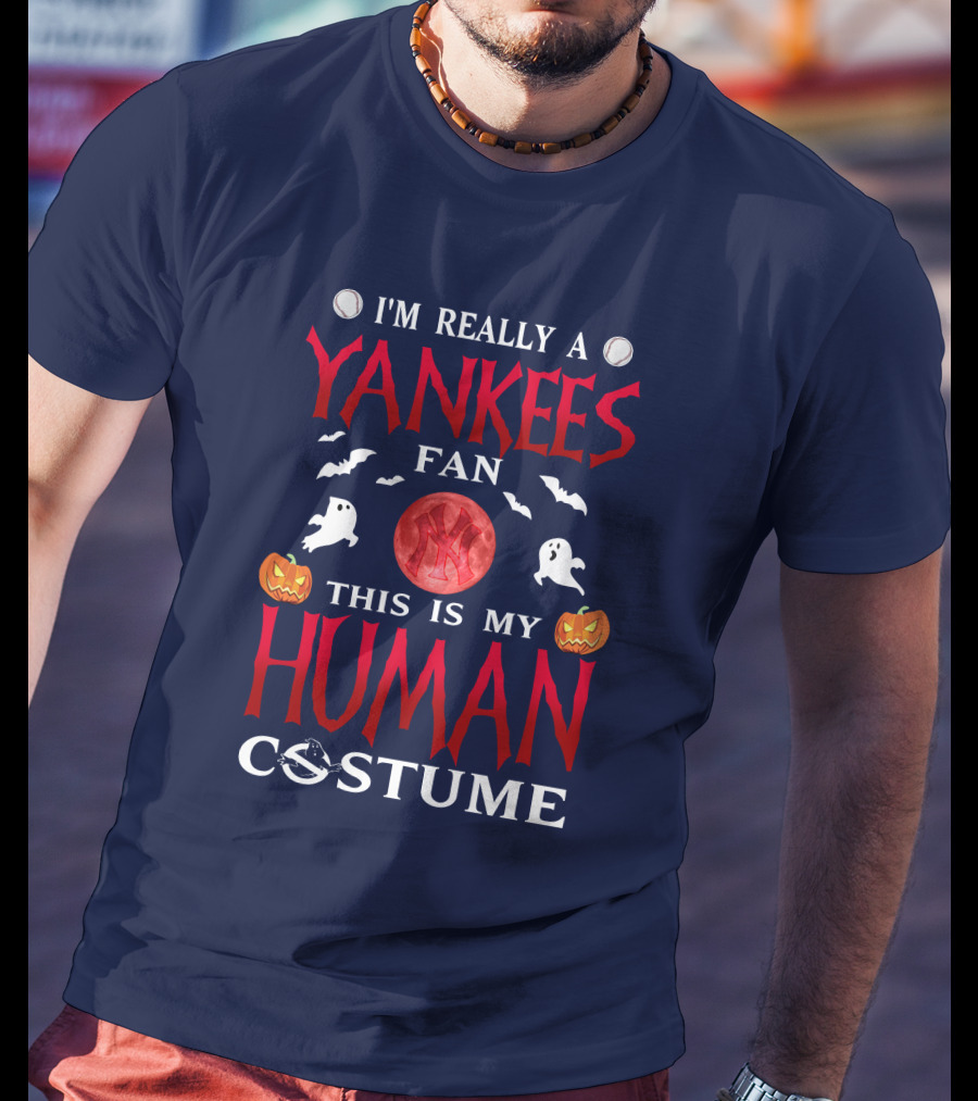 I'm Really A Yankees Fan This Is My Human Costume T-Shirt