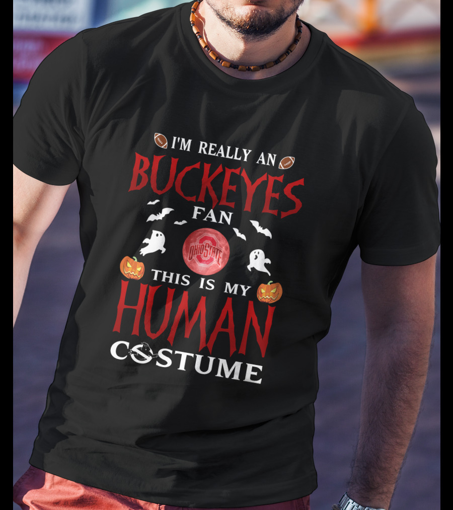 I'm Really An Ohio State Buckeyes Fan This Is My Human Costume Halloween T-Shirt