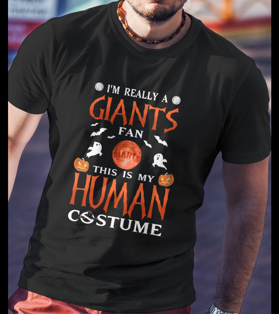 I'm Really A Giants Fan This Is My Human Costume Halloween-Themed San Francisco Giants T-Shirt