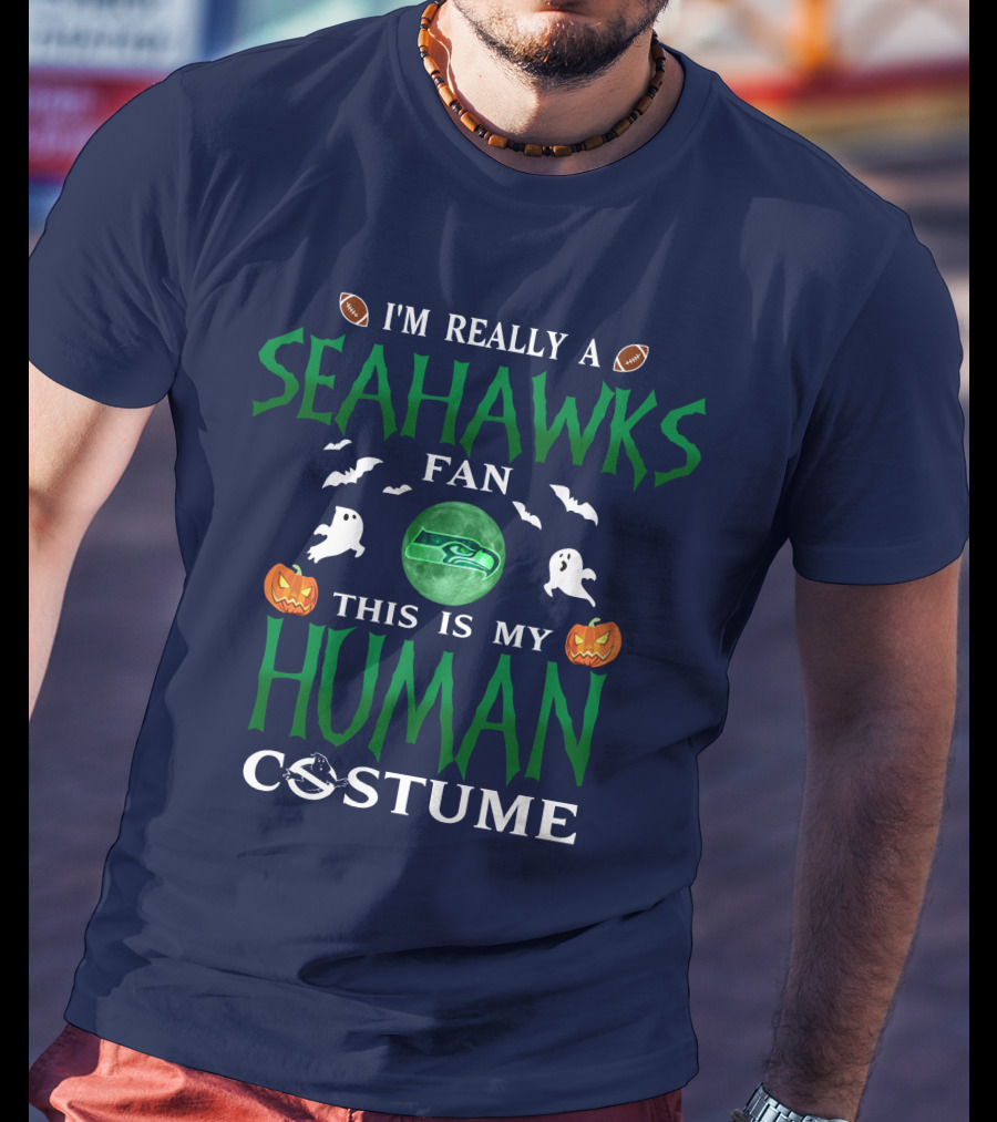 I'm Really A Seahawks Fan This Is My Human Costume T-Shirt