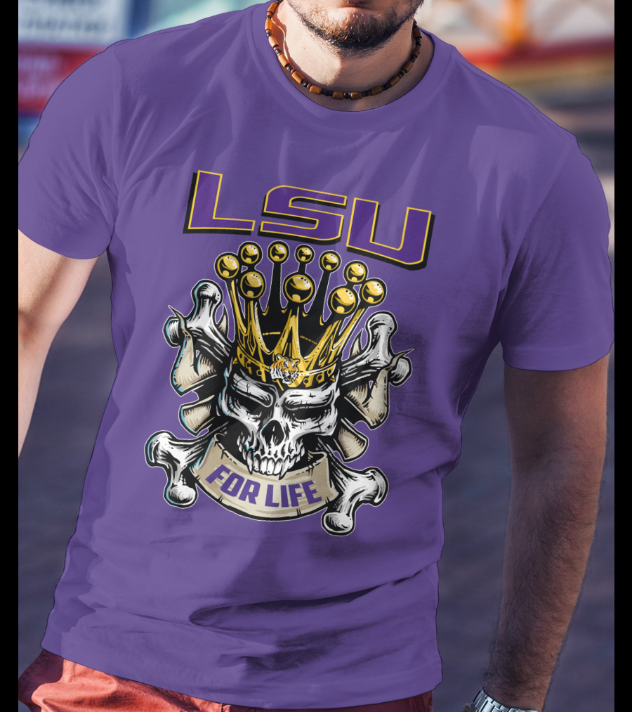 Lsu Skull King Crown Crossbones For Life T-Shirt