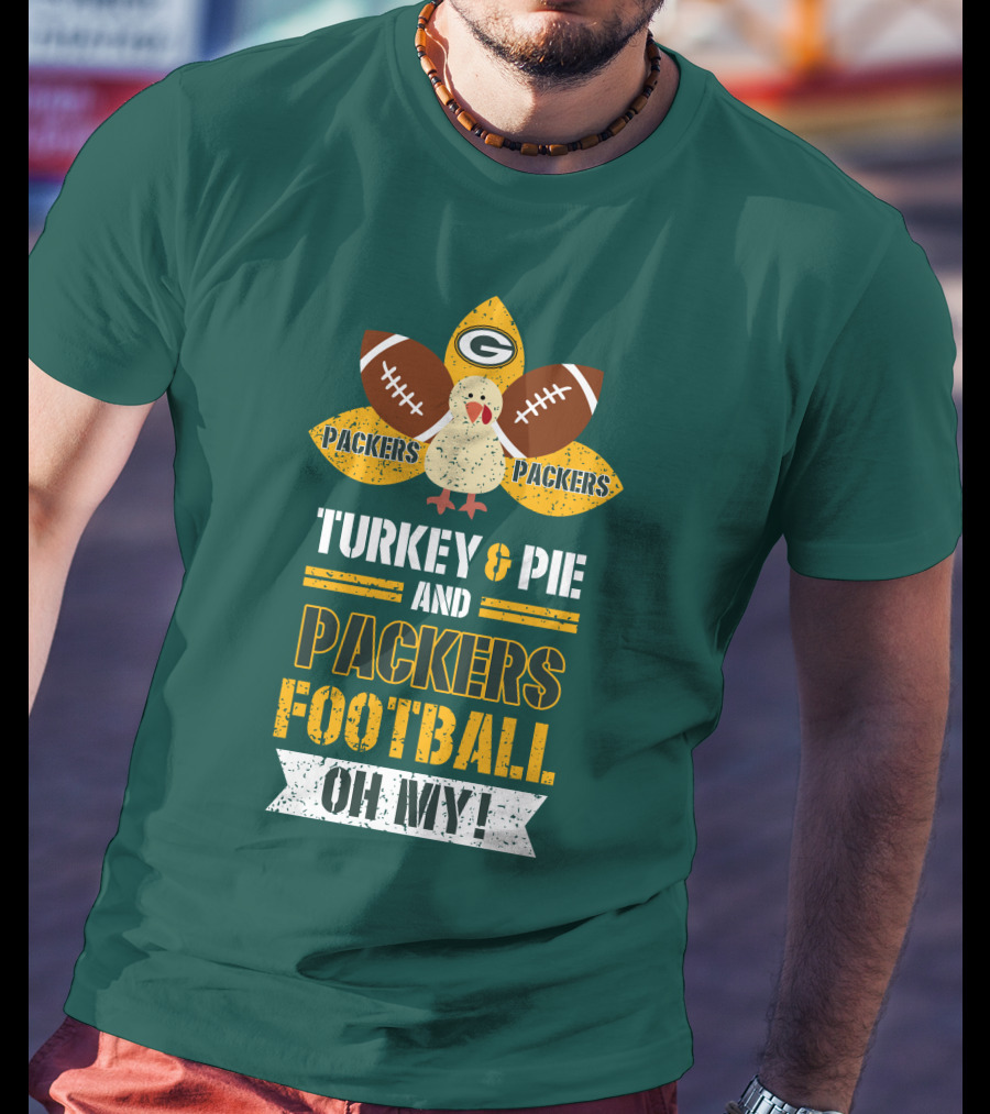 Turkey And Pie And Packers Football Oh My T-Shirt