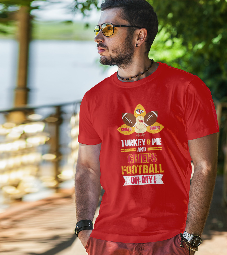 Turkey And Pie And Chiefs Football Oh My T-Shirt