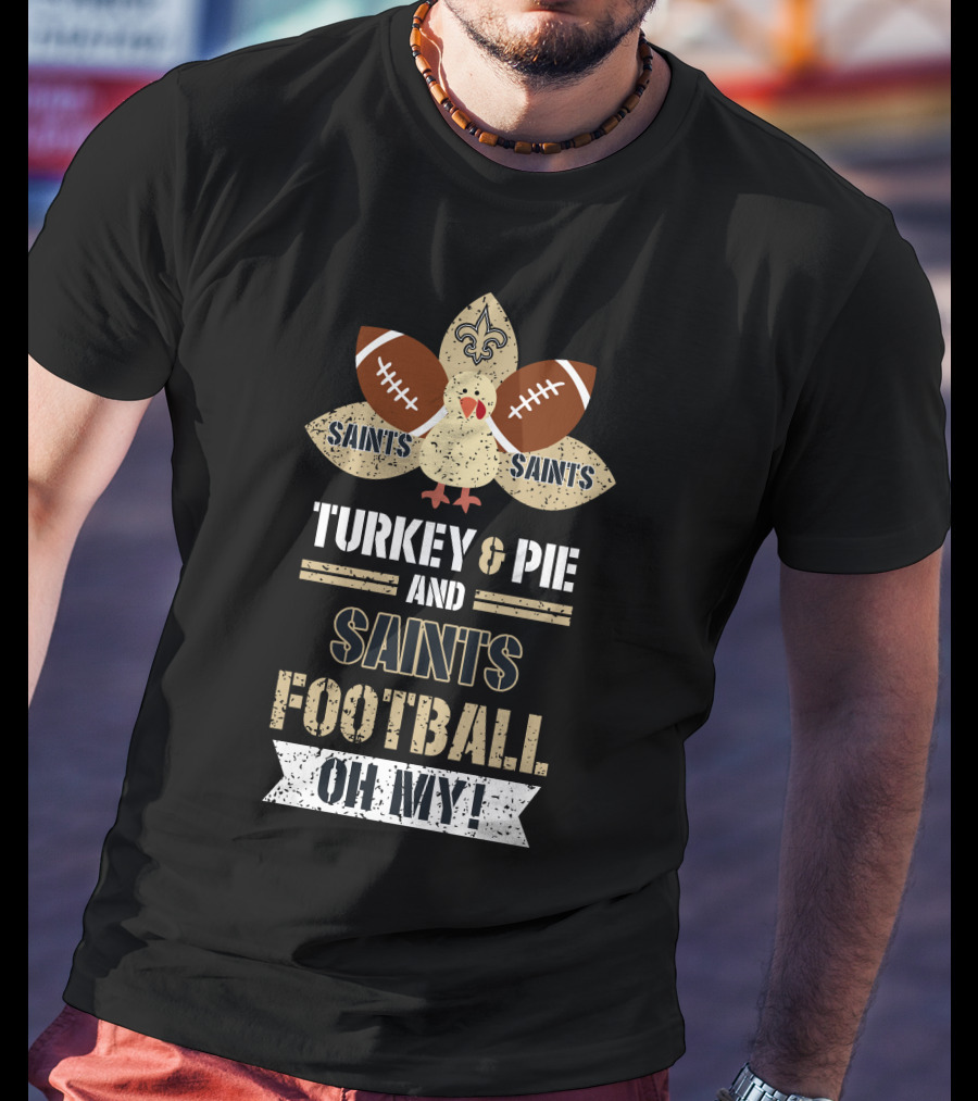 Turkey And Pie And Saints Football Oh My T-Shirt