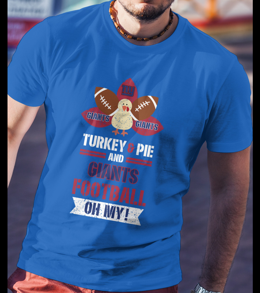 Turkey And Pie And Giants Football Oh My T-Shirt
