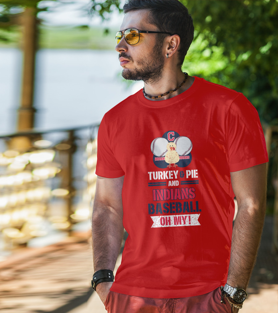 Turkey And Pie And Indians Baseball Oh My T-Shirt