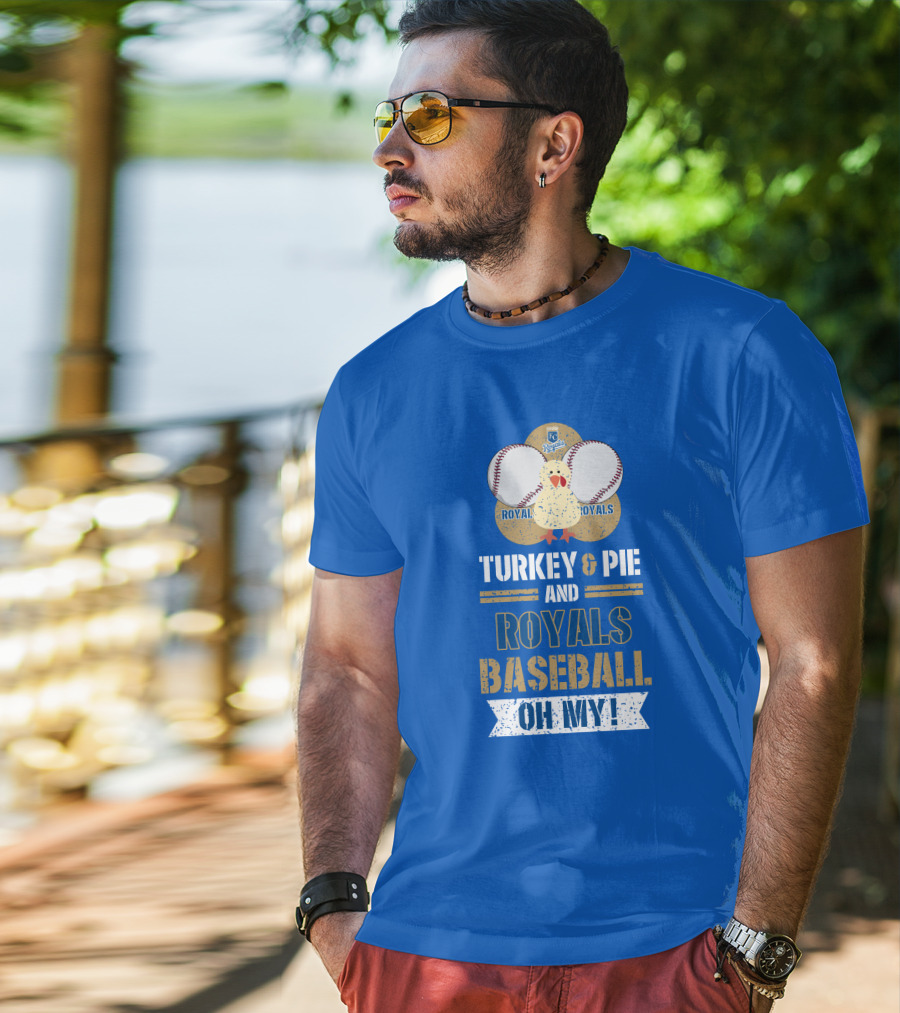 Turkey And Pie Royals Baseball Oh My T-Shirt
