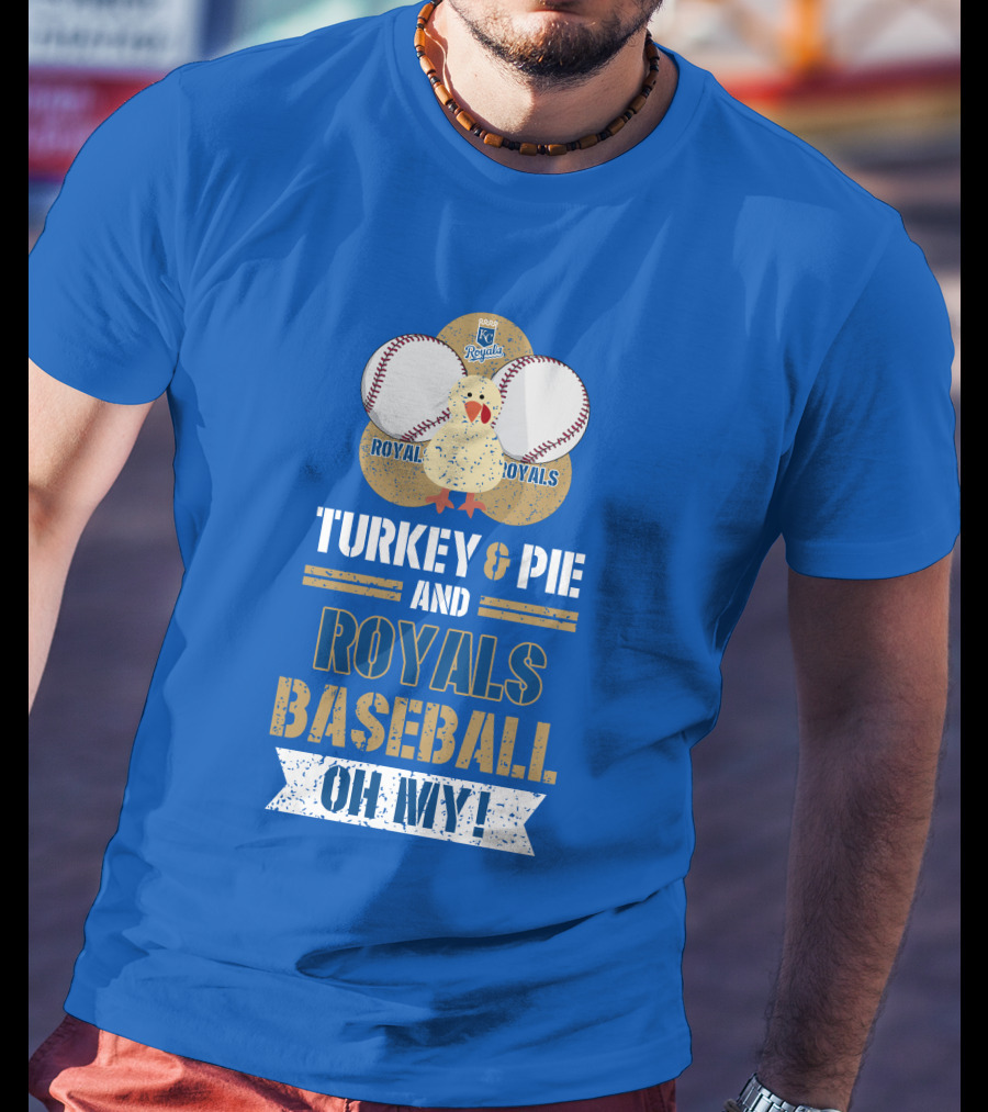 Turkey And Pie Royals Baseball Oh My T-Shirt