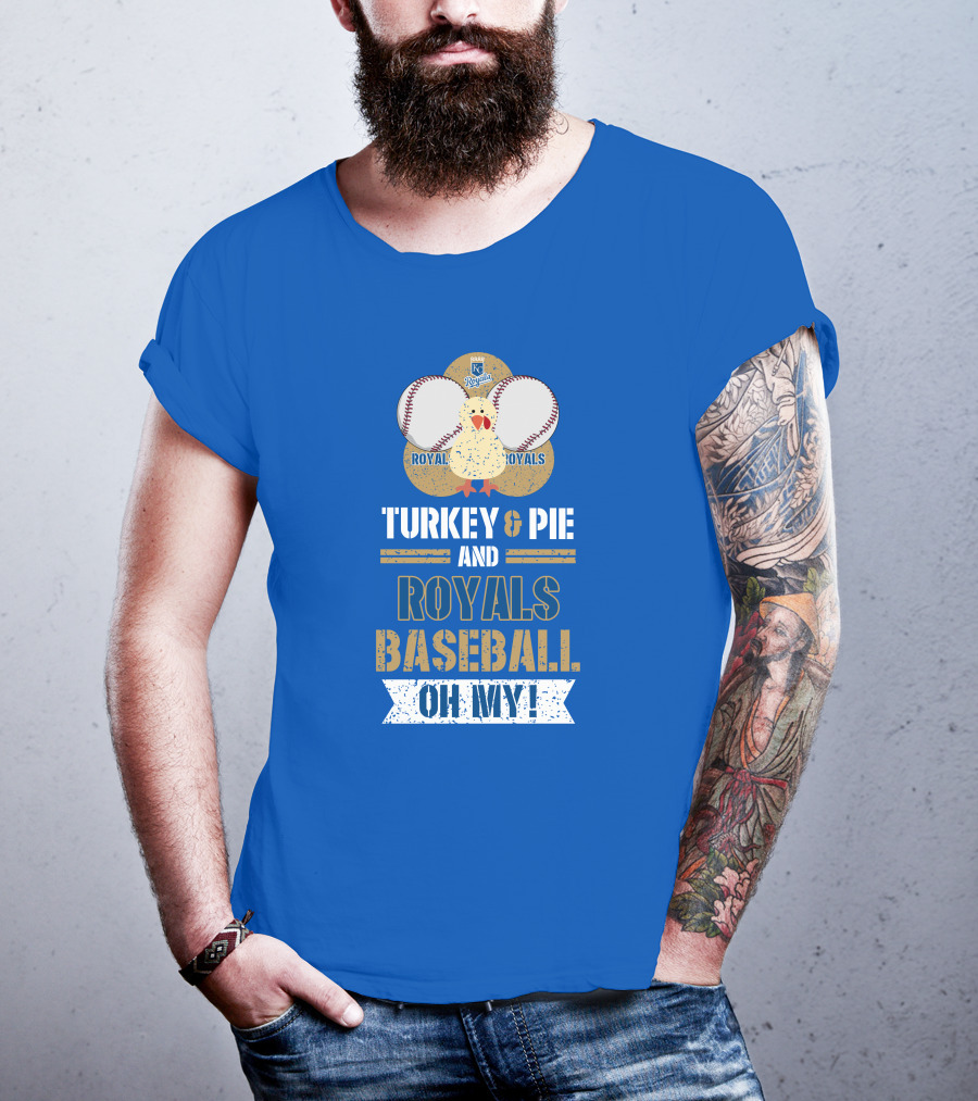 Turkey And Pie Royals Baseball Oh My T-Shirt