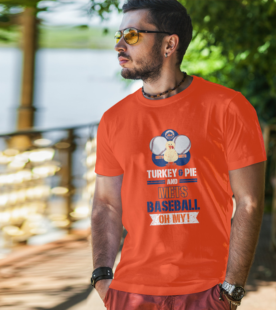 Turkey And Pie And Mets Baseball Oh My T-Shirt
